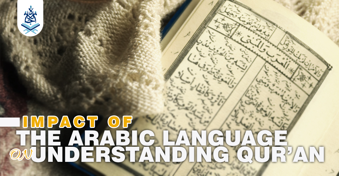 Impact of the Arabic language on understanding Qur’an