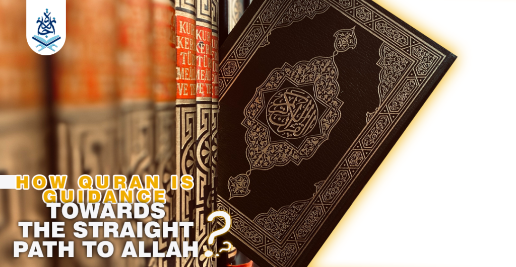 How Qur'an Is Guidance Towards The Straight Path To Allah ijaazah.com