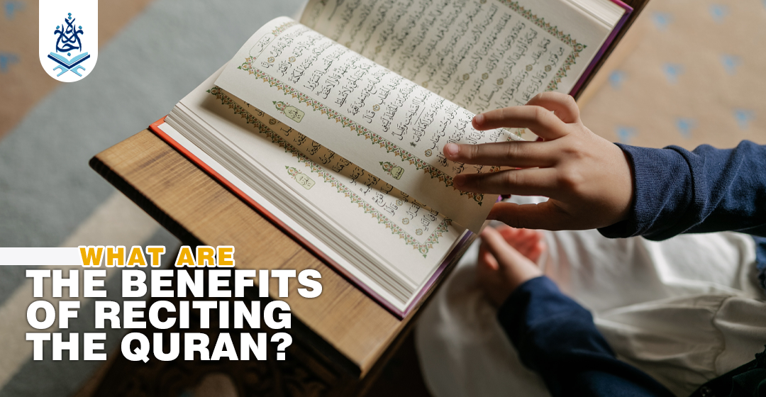 What Are The Benefits Of Reciting The Quran | Quran Learning