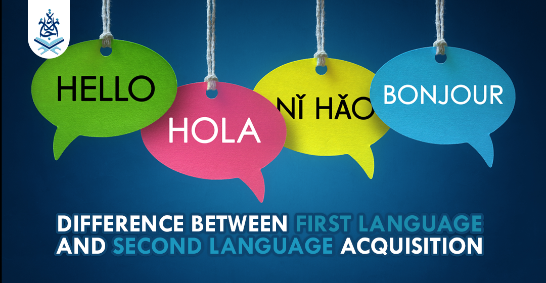 Difference Between first Language & 2nd Language Acquisition