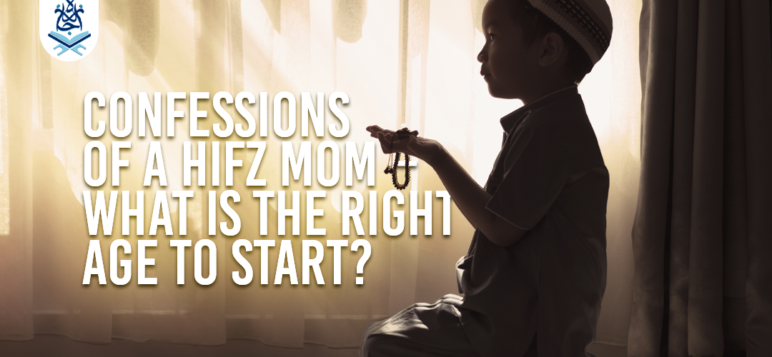 Confessions of a Hifz Mom – What is the Right Age to Start?