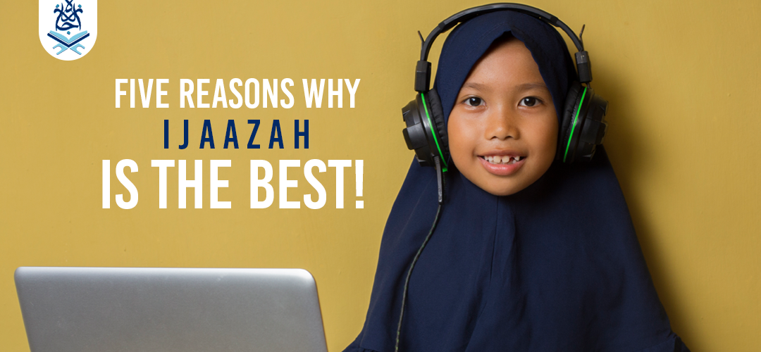 Five Reasons Why Ijaazah is the Best!