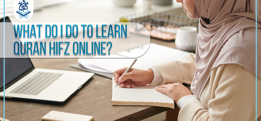 hifz online - What do I do to Learn Quran hifz online?