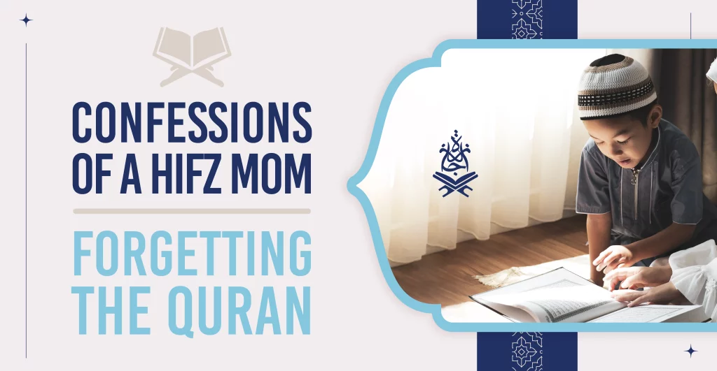 Confessions of a Hifz Mom – Forgetting the Quran