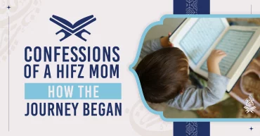 Confessions of a hifz mom – How the Journey Began