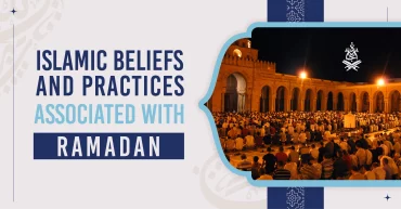 Islamic beliefs and practices associated with Ramadan - Ijaazah Academy