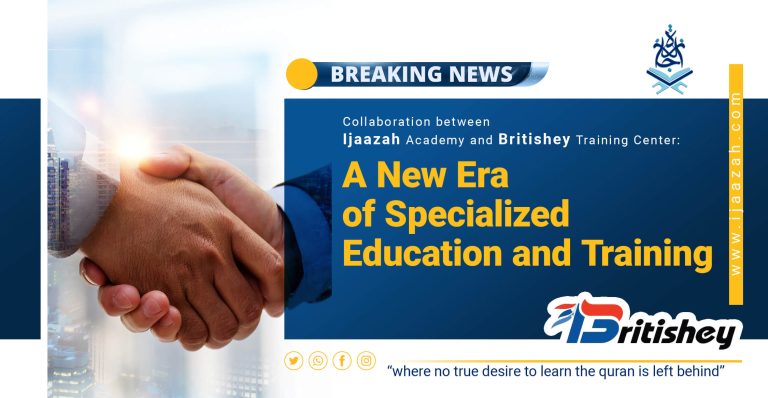 Ijaazah Academy | Collaboration between Ijaazah Academy and Britishey Training Center: A New Era of Specialized Education and Training | IJAAZAH