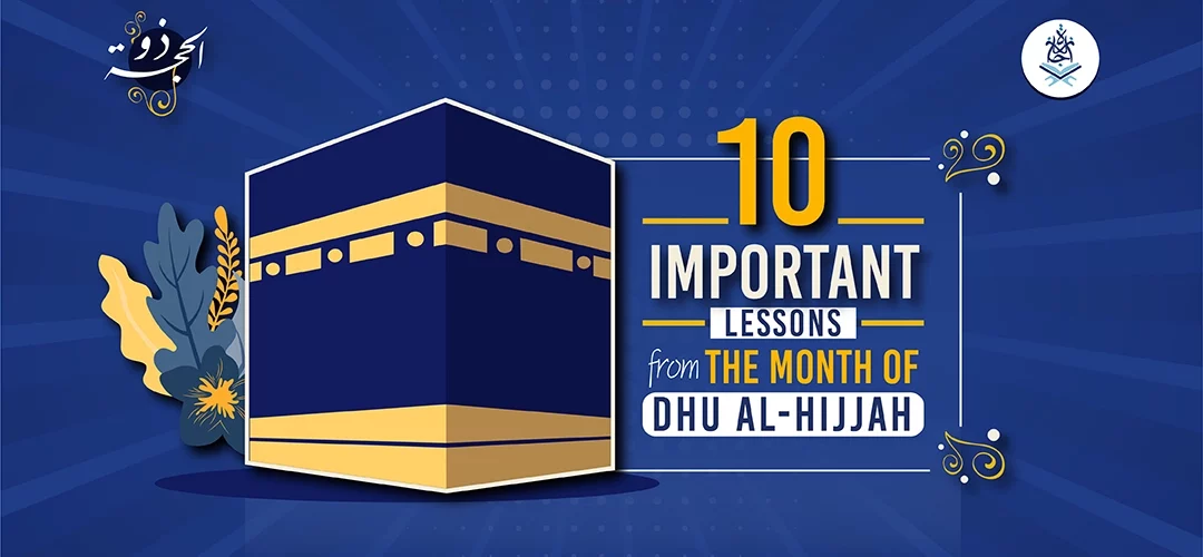 10 Important Lessons from the Month of Dhu al-Hijjah
