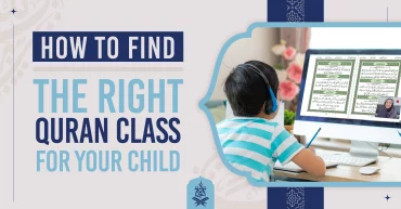 How to Find the Right Quran Class for Your Child