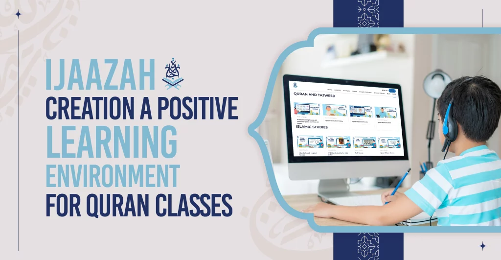 Ijaazah Creation a Positive Learning Environment for Quran Classes