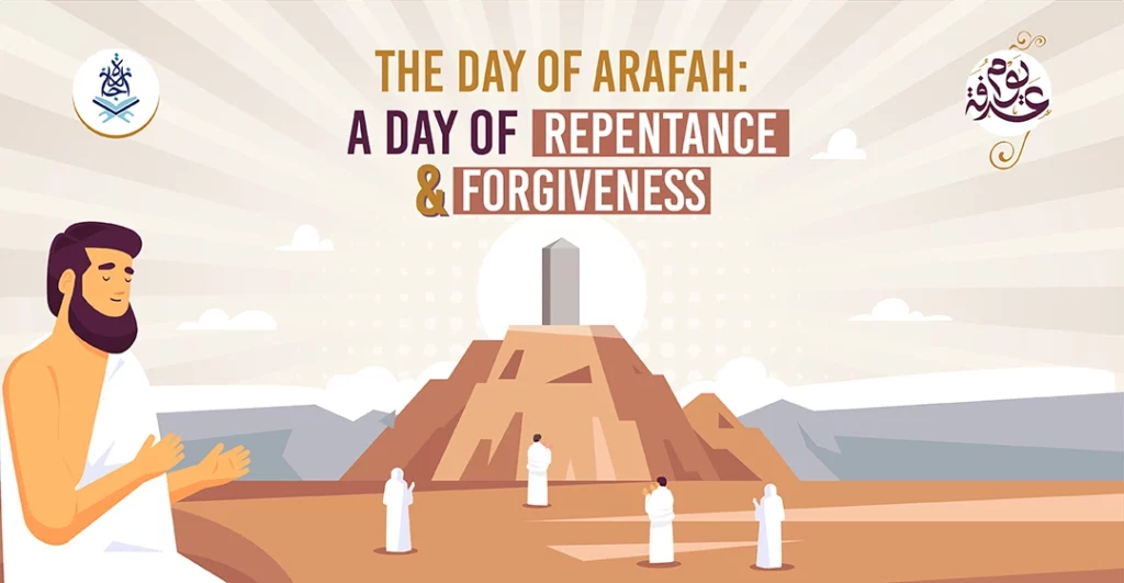 The Day of Arafah: A Day of Repentance and Forgiveness