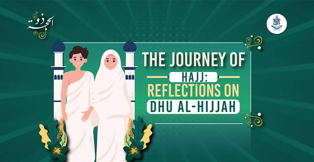 The Journey of Hajj: Reflections on Dhu al-Hijjah