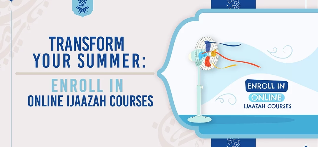 Transform Your Summer Enroll in Online Ijaazah Courses