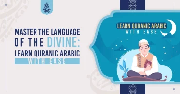 Master the Language of the Divine: Learn Quranic Arabic with Ease