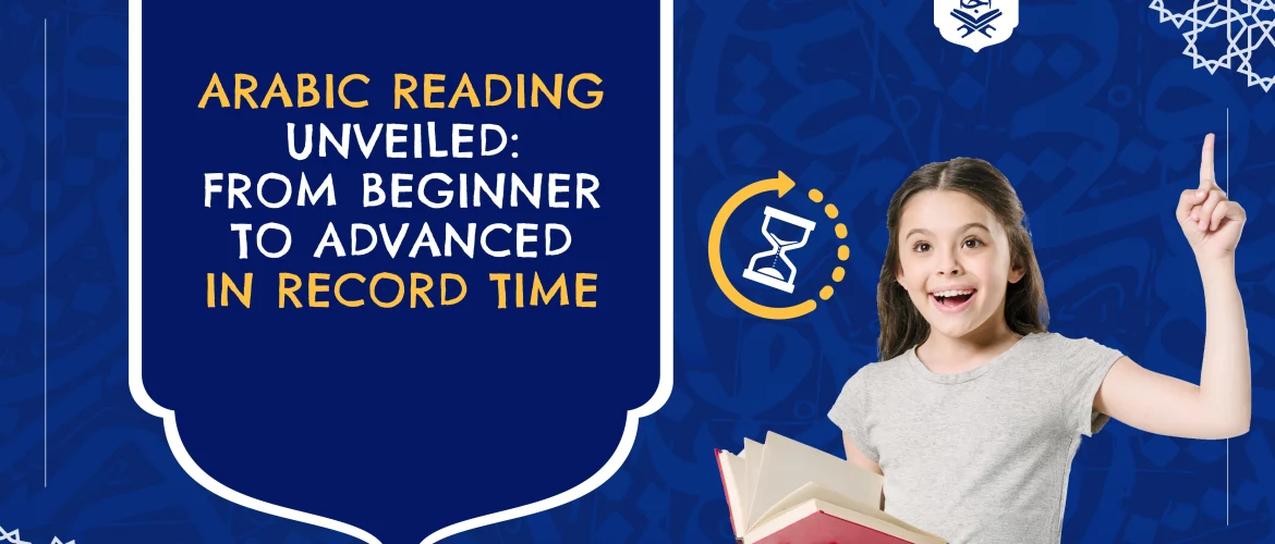 Arabic Reading Unveiled: From Beginner to Advanced in Record Time