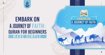 Embark on a Journey of Faith: Quran for Beginners Made Simple