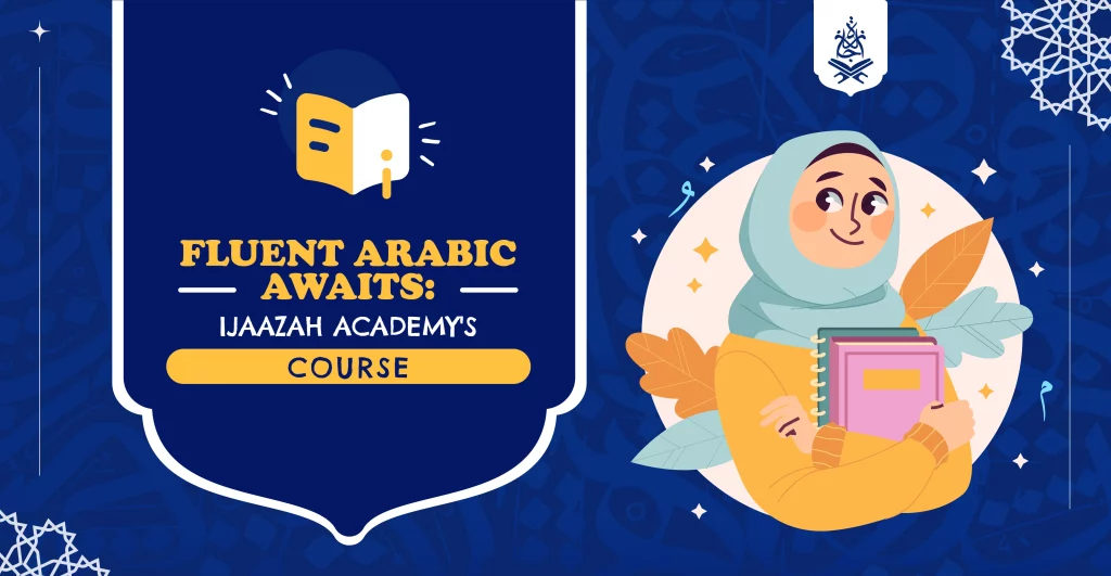 Fluent Arabic Awaits: Ijaazah Academy's Course - Arabic Course