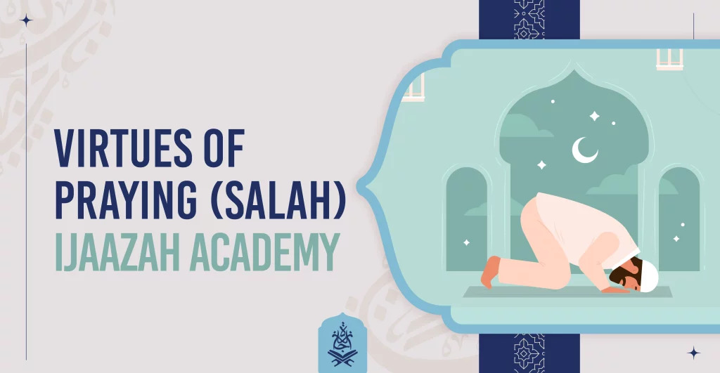 Virtues of Praying (Salah) Ijaazah Academy