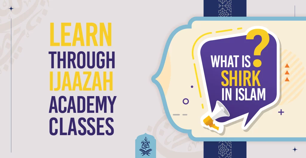 What is Shirk in Islam Learn through Ijaazah Academy Classes