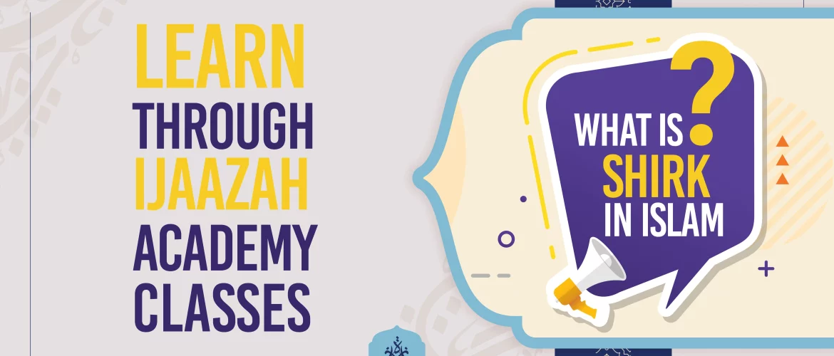What is Shirk in Islam Learn through Ijaazah Academy Classes
