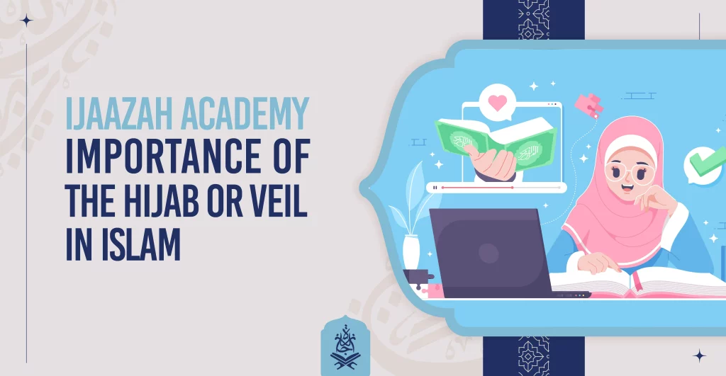 Ijaazah Academy | Importance of the Hijab or Veil in Islam