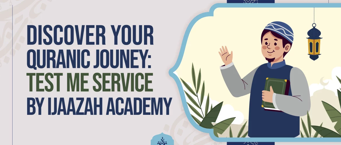Discover Your Quranic Journey: 'Test Me Service' by Ijaazah Academy