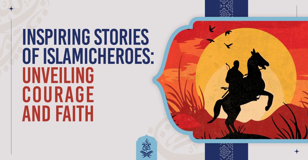 Inspiring Stories of Islamic Heroes: Unveiling Courage and Faith - Salahuddin Ayubi