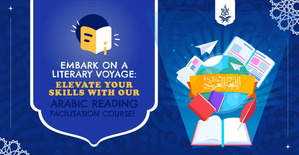 Embark on a Literary Voyage Elevate Your Skills with Our Arabic Reading Facilitation Course!