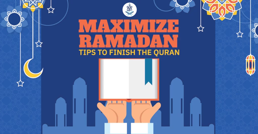 Maximize Ramadan: Tips to finish Quran in Ramadan
