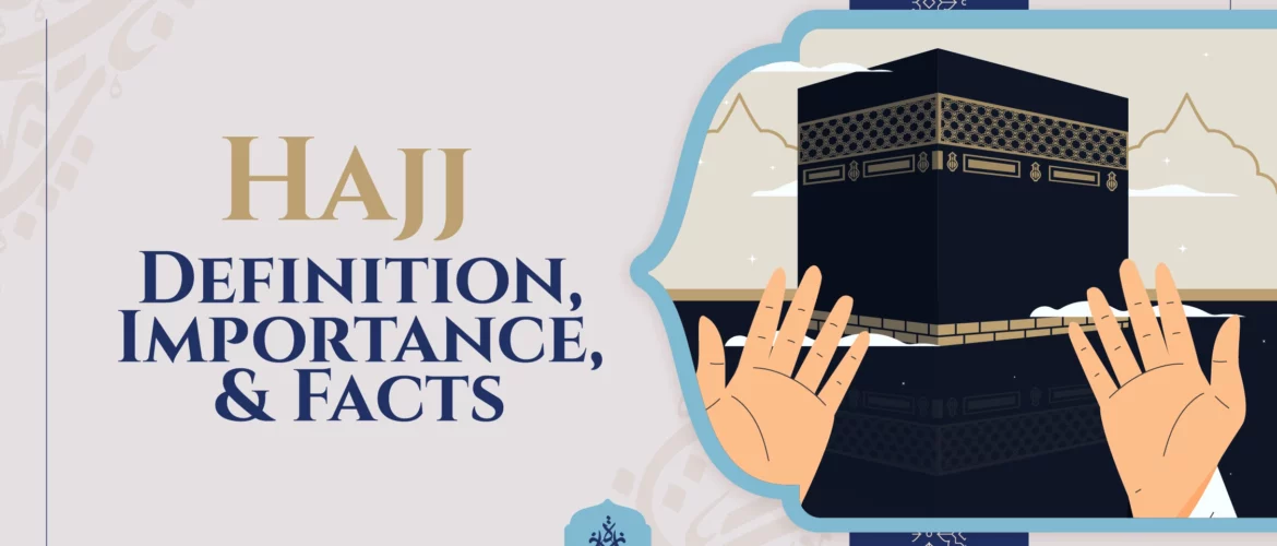 Hajj Definition, Importance, & Facts - Ijaazah Academy