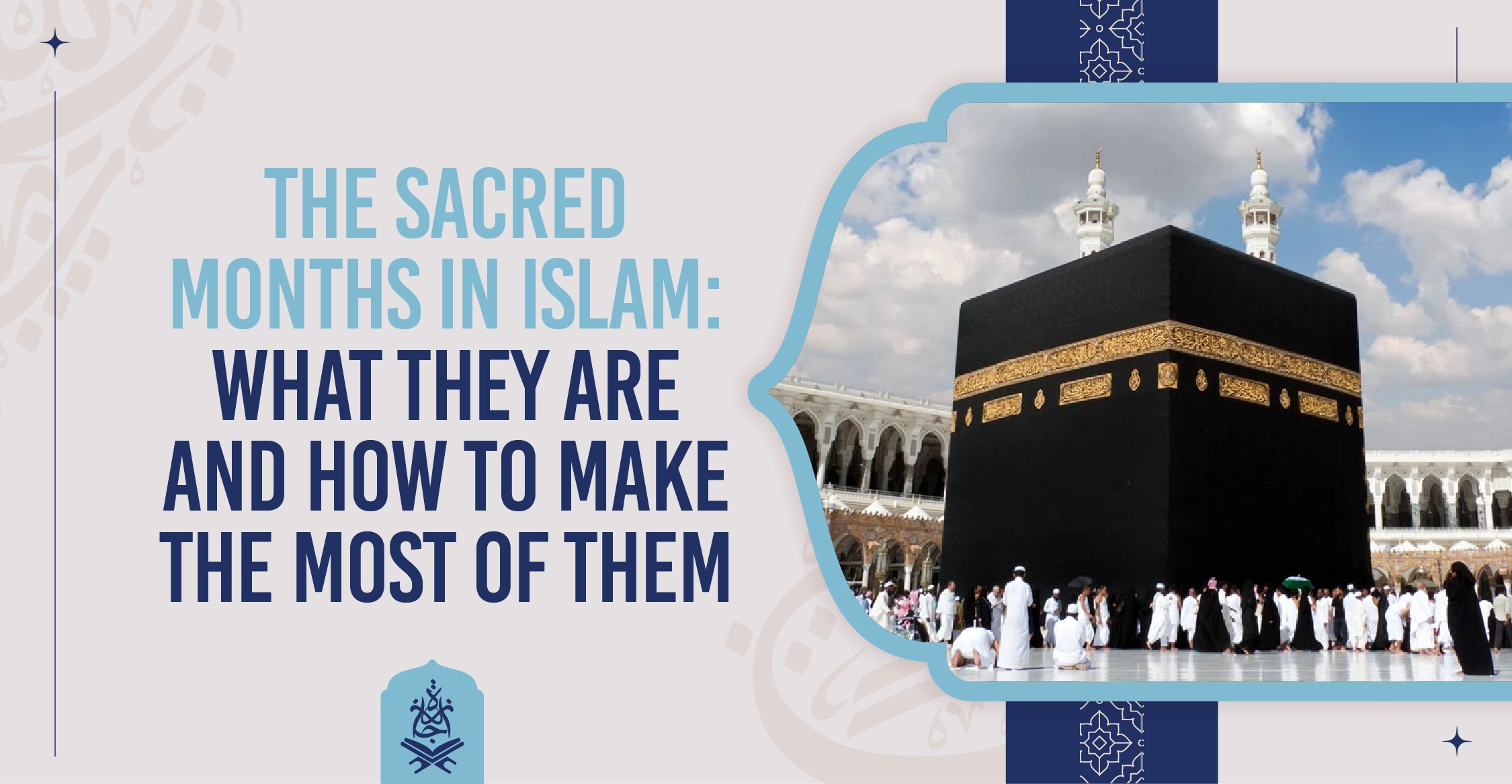 The Sacred Months in Islam: What They Are and How to Make the Most of Them