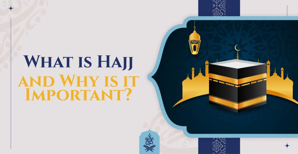 Understanding Hajj: Significance & 6 perspectives