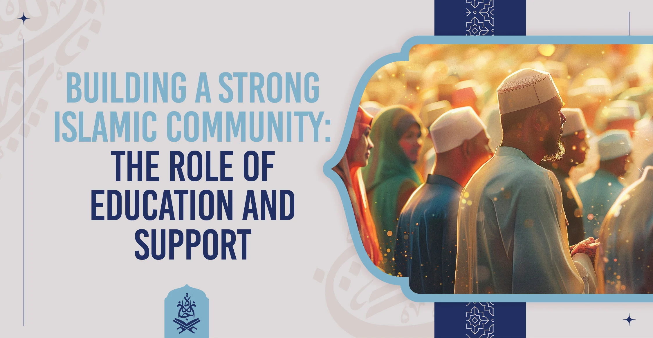 Building a Strong Islamic Community The Role of Education and Support