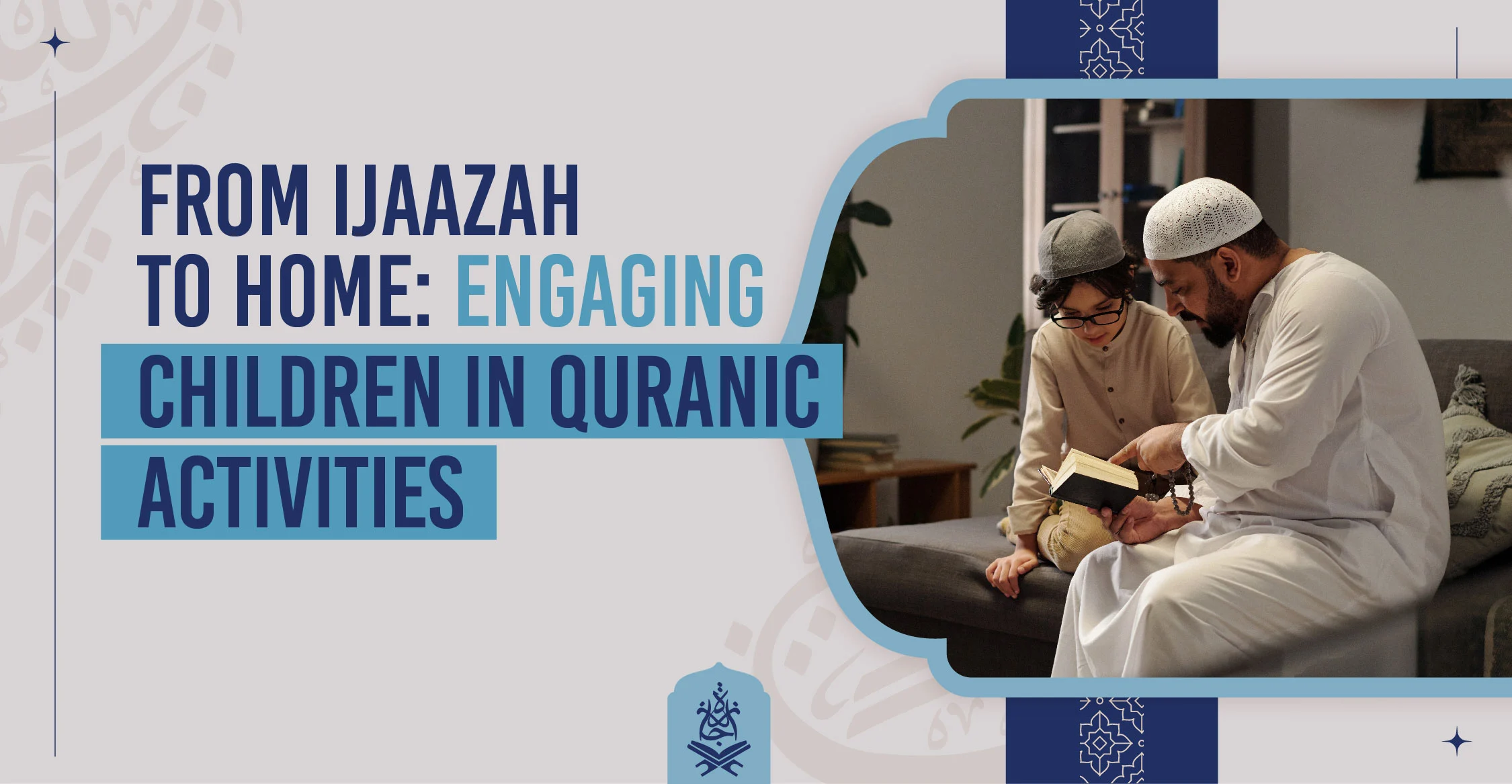 From Ijaazah to Home Engaging Children in Quranic Activities - Quranic activities for kids