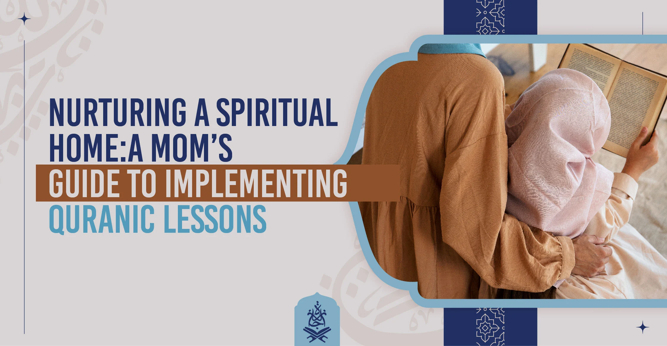 Nurturing a Spiritual Home A Mom’s Guide to Implementing Quranic Lessons