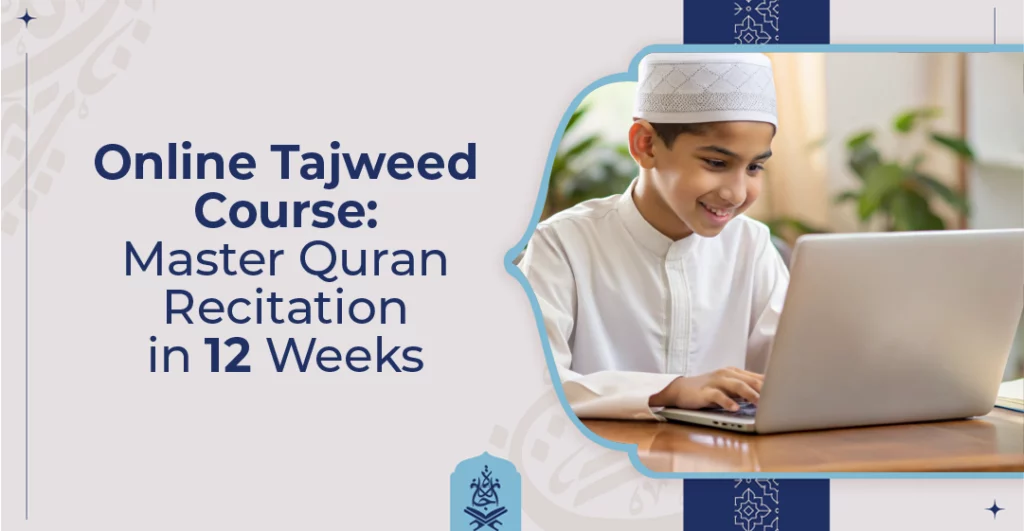 Online Tajweed Course Master Quran Recitation in 12 Weeks