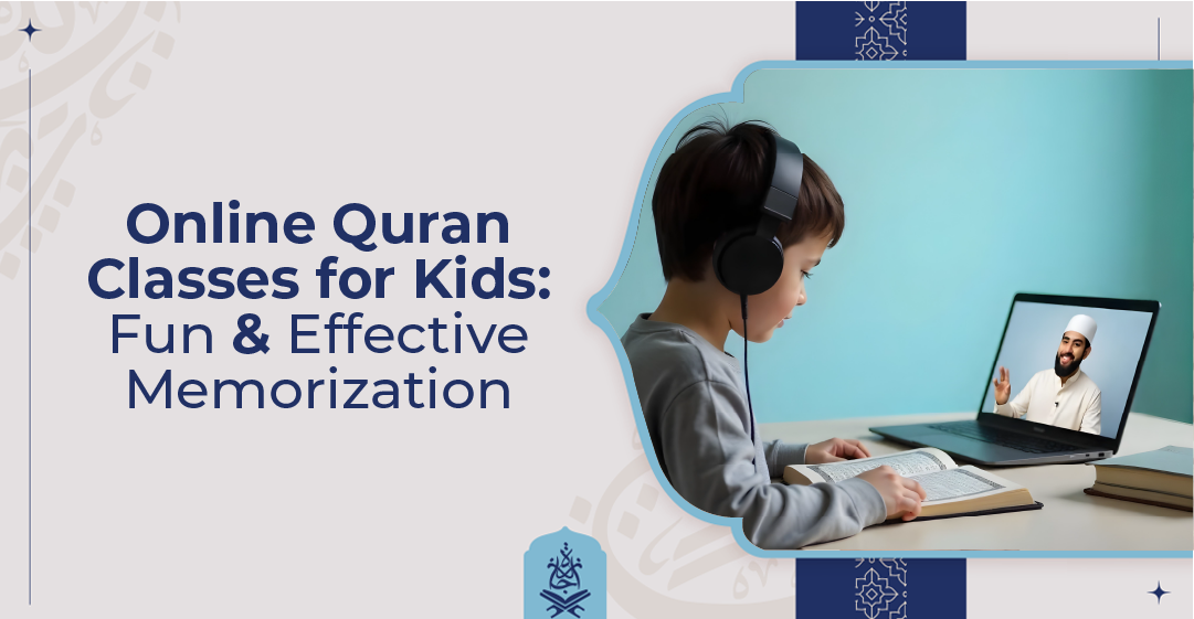 Online Quran Classes for Kids Fun & Effective Memorization