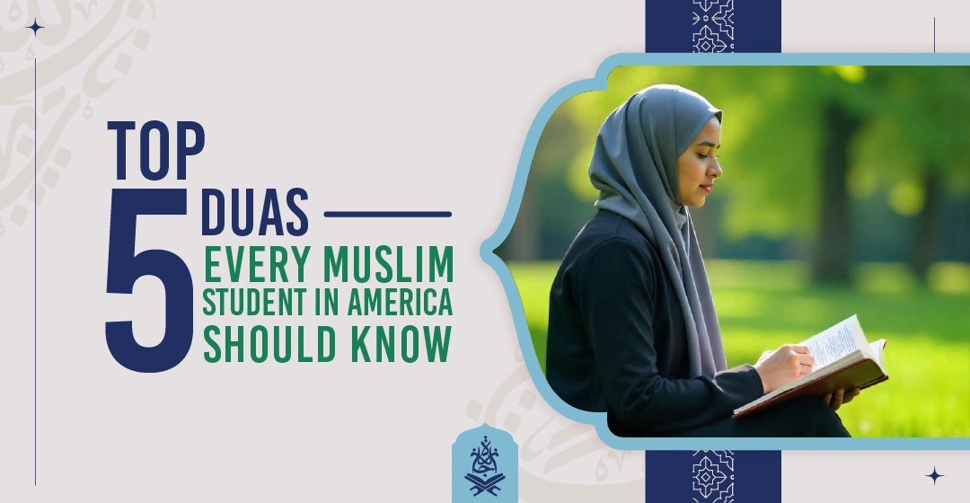 Top 5 Duas Every Muslim Student in America Should Know