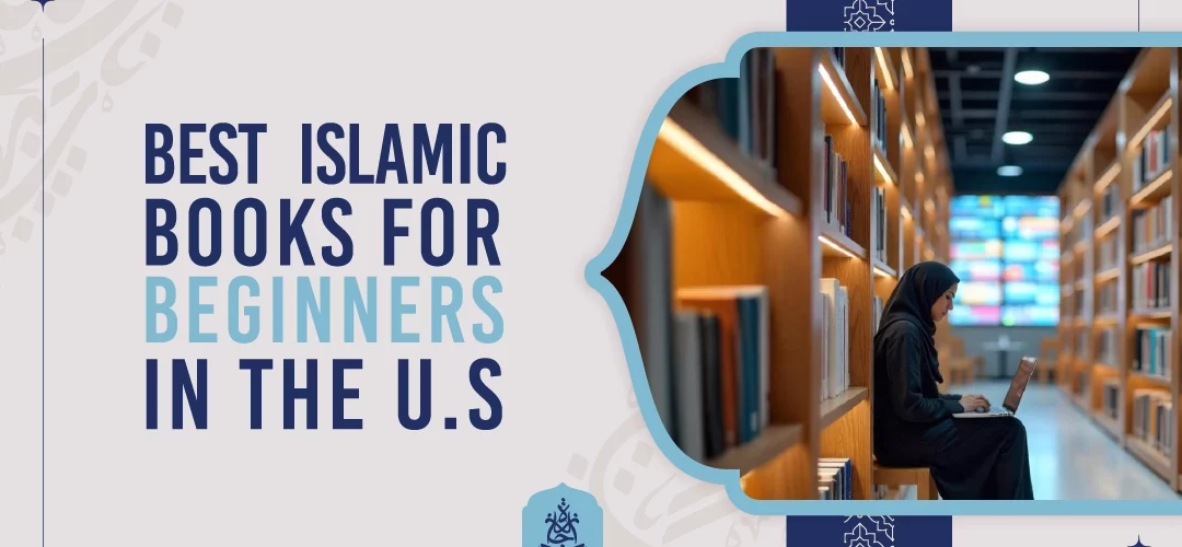 Islamic books,essential Islamic books,Islamic books for beginners,beginner Islamic books,learn Islam books - Best Islamic Books for Beginners in the U.S. - IJAAZAH Best Islamic Books for Beginners in the U.S.