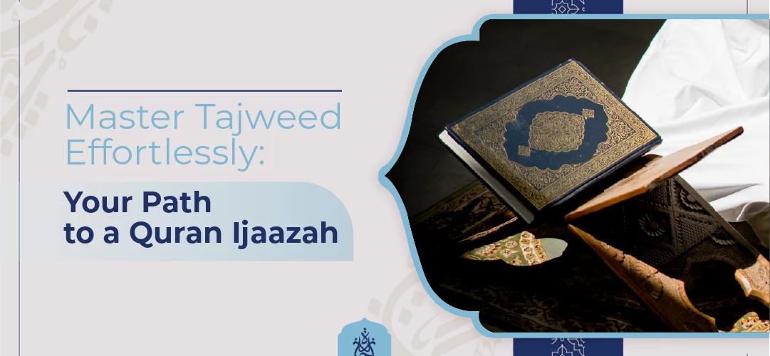 master Tajweed,Quran Ijaazah online,online Tajweed course,learn Quran recitation,Tajweed certification - Master Tajweed Effortlessly: Your Path to a Quran Ijaazah - IJAAZAH Master Tajweed Effortlessly Your Path to a Quran Ijaazah
