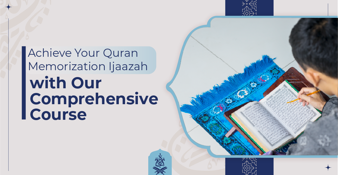 Achieve Your Quran Memorization Ijaazah with Our Comprehensive Course