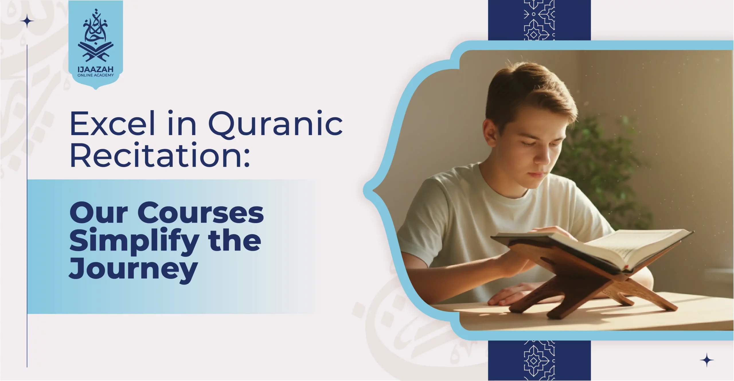 Excel in Quranic Recitation Our Courses Simplify the Journey