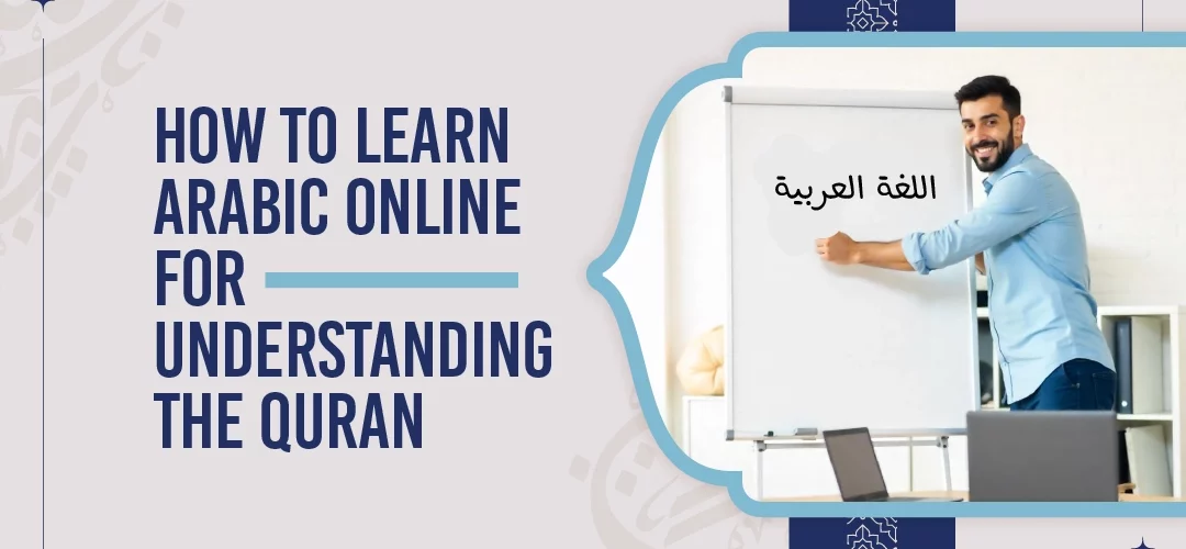 learn Quranic Arabic online,Arabic for Quran,online Arabic course,understand Quran Arabic,study Quran language - How to Learn Quranic Arabic Online for Understanding the Quran - IJAAZAH How to Learn Arabic Online for Understanding the Quran