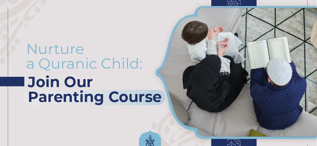 Quranic parenting course,Islamic parenting,Quranic child,Quran-based parenting,Parenting with Quranic values - Nurture a Quranic Child: Join Our Quranic Parenting Course - IJAAZAH Nurture a Quranic Child: Enroll in Our Quranic Parenting Course – Ijaazah Academy