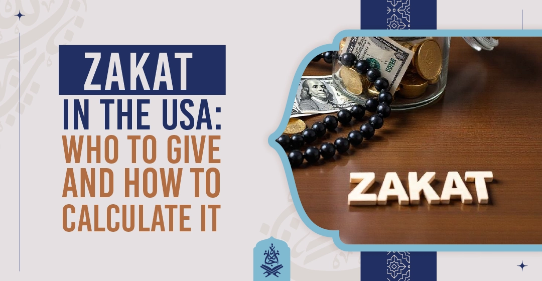 Zakat in the USA Who to Give and How to Calculate It