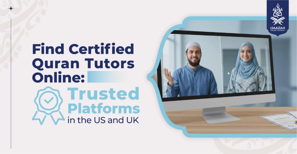 Find Certified Quran Tutors Online Trusted Platforms in the US and UK