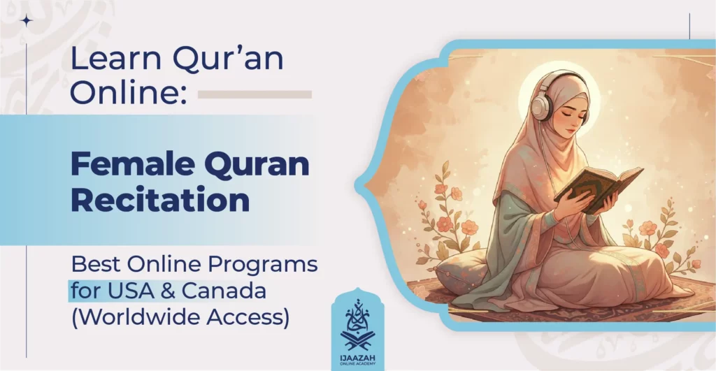 Learn Quran Online Female Quran Recitation & Best Online Programs for the USA, Canada, and Worldwide