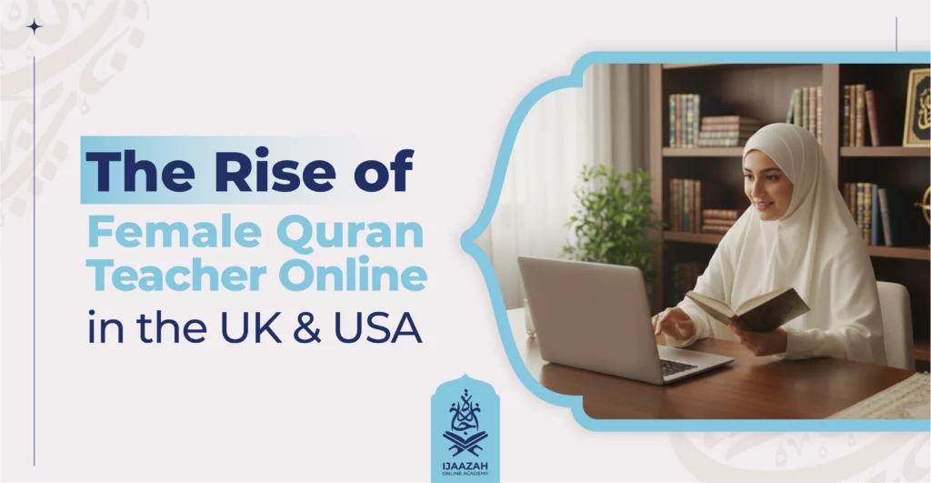 The Rise of Female Quran Teacher Online in the UK & USA