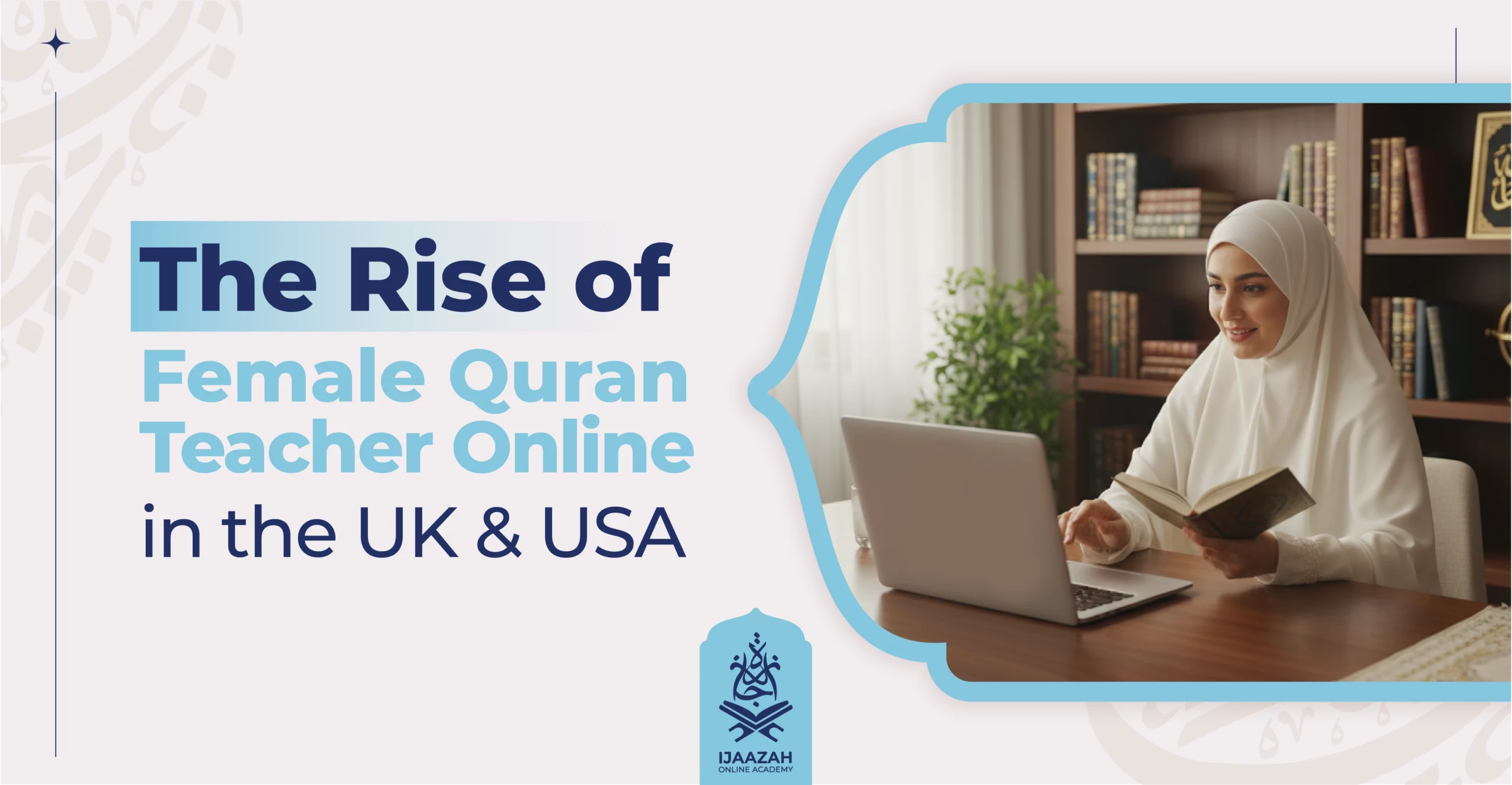 The Rise of Female Quran Teacher Online in the UK & USA