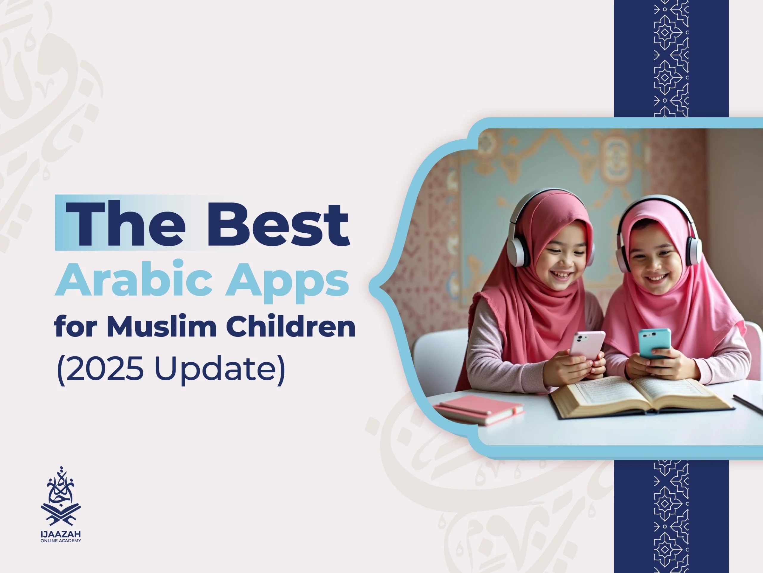 Top Arabic Learning Courses in Ijaazah for Kids in 2025 A Parent’s Guide